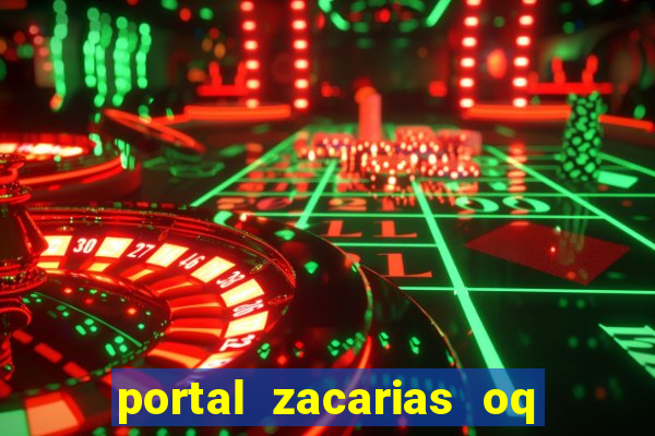 portal zacarias oq q e para falar